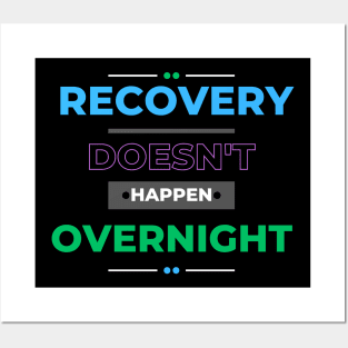 Recovery Doesn't Happen Overnight Posters and Art